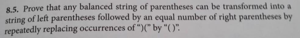Solved 8.5. Prove that any balanced string of parentheses | Chegg.com