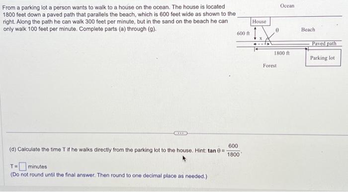 From a parking lot a person wants to walk to a house on the ocean. The house is located 1800 feet down a paved path that para