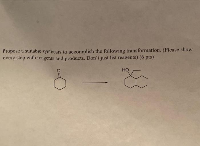 Solved Propose A Suitable Synthesis To Accomplish The | Chegg.com