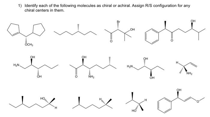 Solved 1) Identify each of the following molecules as chiral | Chegg.com