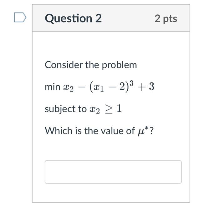 Solved Question 2 2 pts Consider the problem min X2 – (21 – | Chegg.com