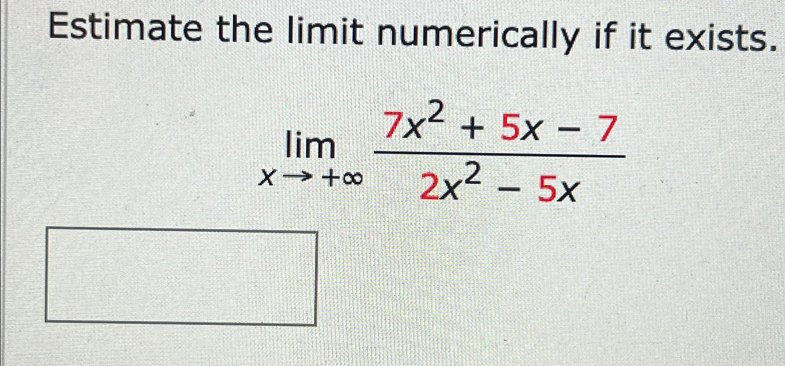 Solved Estimate the limit numerically if it | Chegg.com