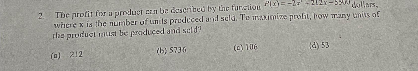 Solved The profit for a product can be described by the | Chegg.com