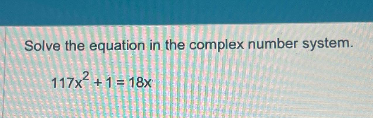 Solved Solve the equation in the complex number | Chegg.com