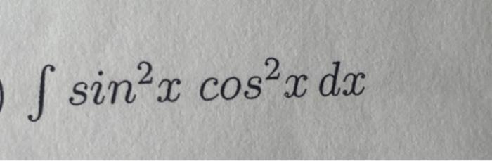 Solved ∫sin2xcos2xdx∫024−x2x2dx 6024