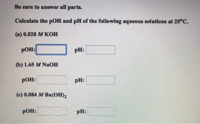 Solved Be Sure To Answer All Parts Calculate The Poh And Ph Chegg Com