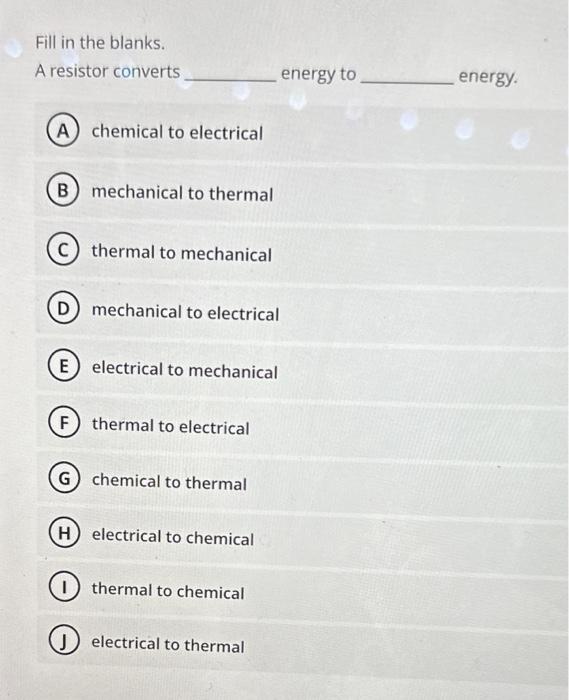 Solved Fill in the blanks. A generator converts energy into