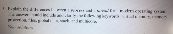 Solved 5. Explain the differences between a process and a | Chegg.com