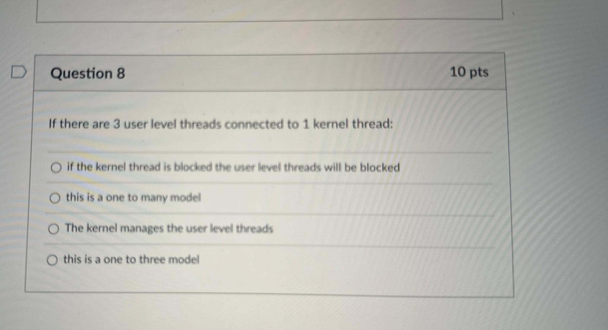 Solved Question 810 ï Ptsif There Are 3 ï User Level Threads Chegg