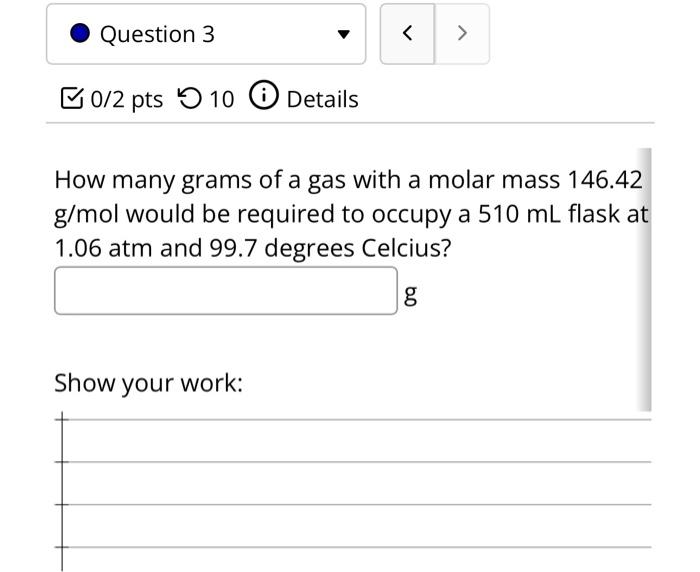 Solved How many grams of a gas with a molar mass 146.42 | Chegg.com