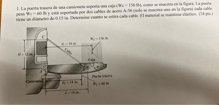 1. La puerta trasera de una camioneta soporta una caja \( (\mathrm{Wc}=150 \mathrm{lb}) \), como se muestra en la figura. La