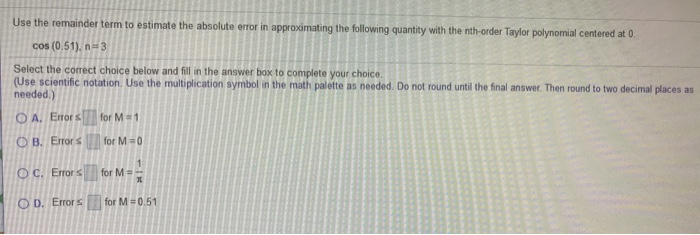 Solved Use the remainder term to estimate the absolute error | Chegg.com