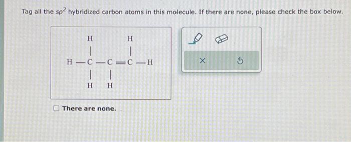 Solved Tag all the sp2 hybridized carbon atoms in this | Chegg.com
