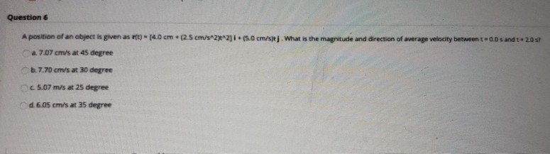 Solved Question 6 A position of an object is given as (t) - | Chegg.com
