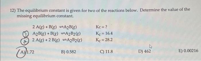 Solved 12) The equilibrium constant is given for two of the | Chegg.com