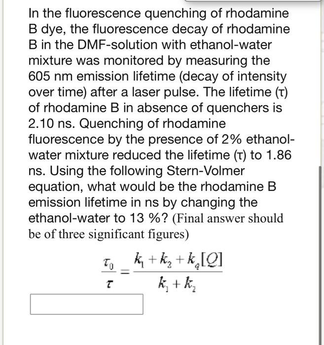 Solved In the fluorescence quenching of rhodamine B dye, the