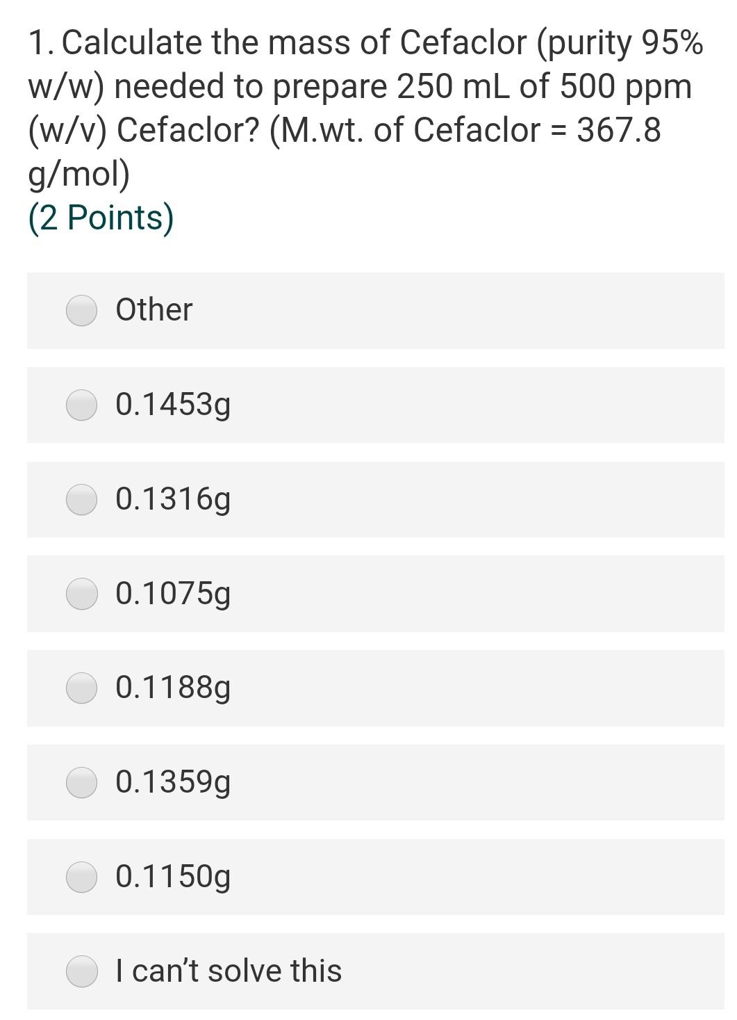 Solved 1 Calculate The Mass Of Cefaclor Purity 95 W W Chegg Com