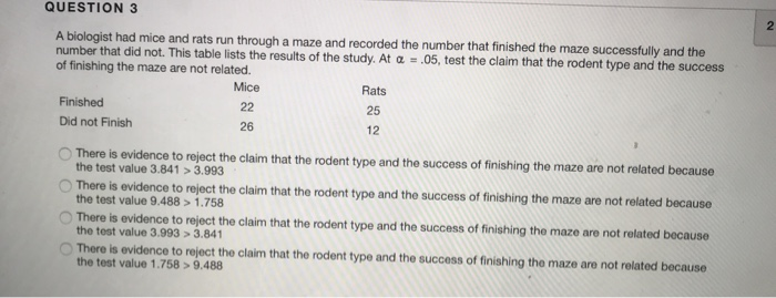 Solved QUESTION 3 A biologist had mice and rats run through | Chegg.com