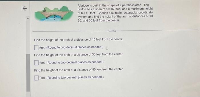 Solved A bridge is built in the shape of a parabolic arch. | Chegg.com