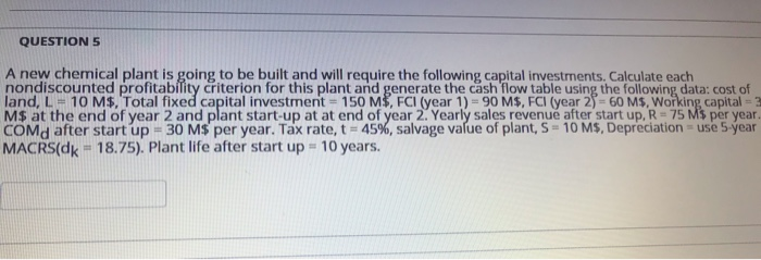 Solved QUESTION 5 A new chemical plant is going to be built | Chegg.com