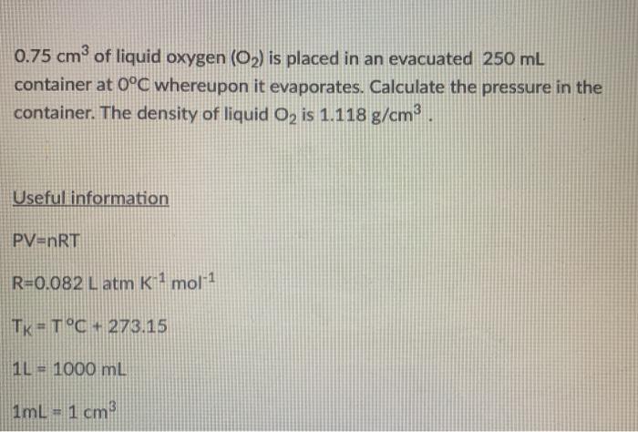 Solved 0.75 cm3 of liquid oxygen (O2) is placed in an | Chegg.com
