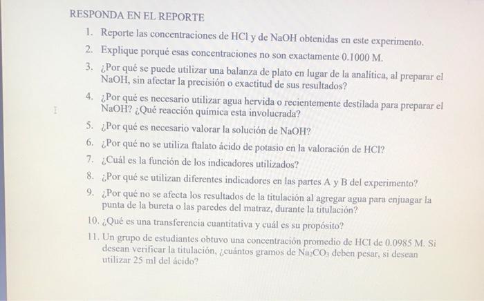 1. Reporte las concentraciones de \( \mathrm{HCl} \) y de \( \mathrm{NaOH} \) obtenidas en este experimento. 2. Explique porq