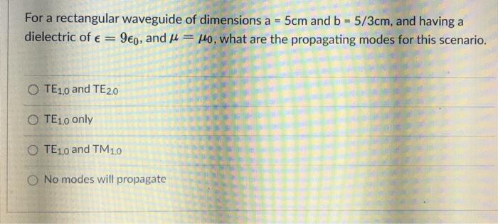 Solved For a rectangular waveguide of dimensions a = 5cm and | Chegg.com