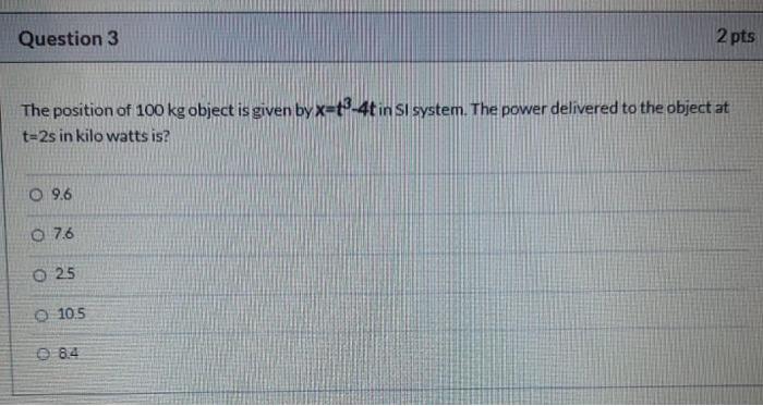 Solved Question 3 2 pts The position of 100 kg object is | Chegg.com
