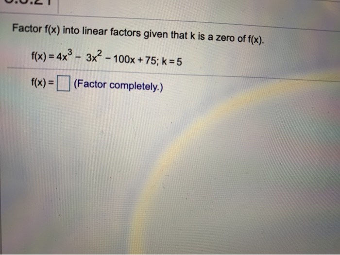 Solved Factor f(x) into linear factors given that k is a | Chegg.com