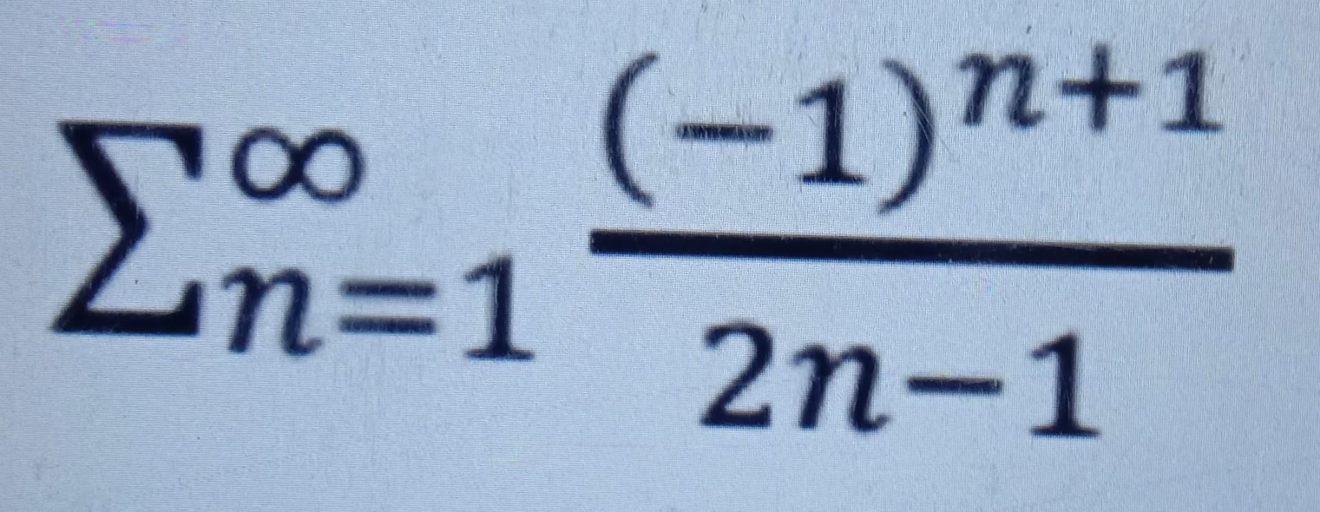 Solved ∑n=1∞2n−1(−1)n+1 | Chegg.com