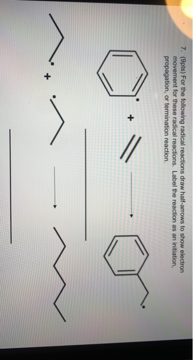 Solved 7. (9pts) For The Following Radical Reactions Draw | Chegg.com