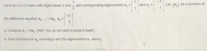Solved Let A be a 2x2 matrix with eigenvalues 2 and and | Chegg.com