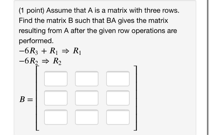 Solved 1 point Assume that A is a matrix with three rows