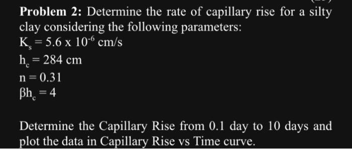 Solved Problem 2: Determine the rate of capillary rise for a | Chegg.com