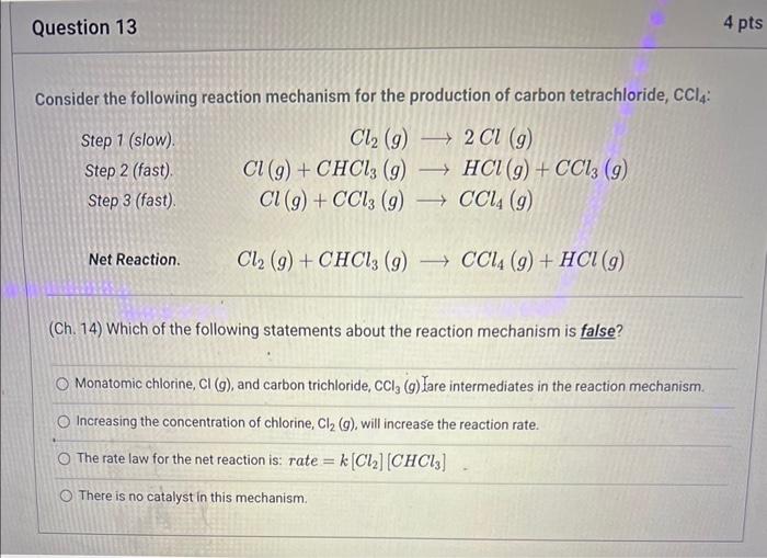 Consider the following reaction mechanism for the production of carbon tetrachloride, \( \mathrm{CCl}_{4} \) :
Step 1 (slow).