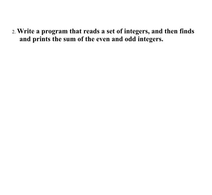 Solved 2. Write a program that reads a set of integers, and | Chegg.com