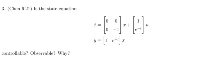 Solved 3. (Chen 6.21) Is the state equation controllable? | Chegg.com