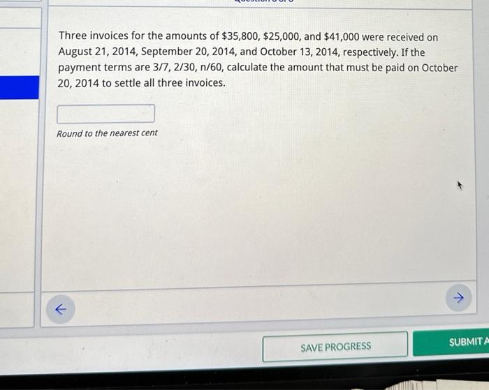 Solved Three invoices for the amounts of $35,800, $25,000, | Chegg.com