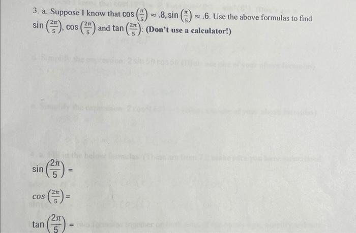 Solved 3. a. Suppose I know that cos(5π)≈.8,sin(5π)≈.6. Use | Chegg.com