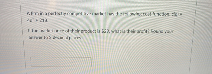 Solved A Firm In A Perfectly Competitive Market Has The Chegg Com