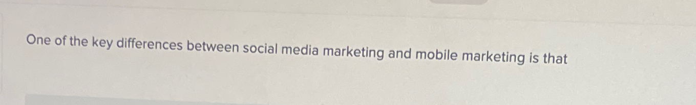 Solved One of the key differences between social media | Chegg.com