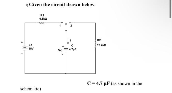 Solved 1) Given the circuit drawn below: C=4.7μF (as shown | Chegg.com