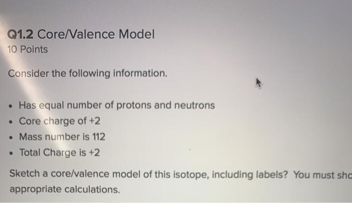 Solved Q1.2 Core/Valence Model 10 Points Consider the | Chegg.com