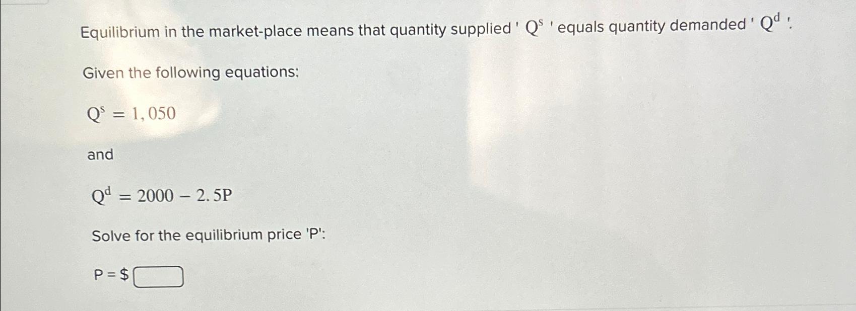 Solved Equilibrium in the market-place means that quantity | Chegg.com