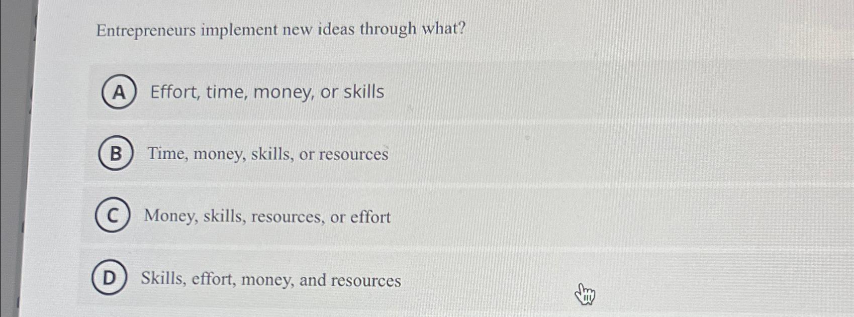 Solved Entrepreneurs implement new ideas through | Chegg.com