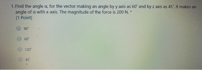 Solved 1. Find the angle a, for the vector making an angle | Chegg.com
