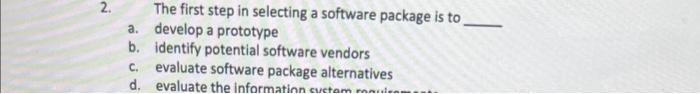 Solved 2. The first step in selecting a software package is | Chegg.com