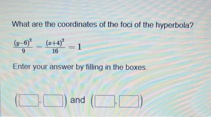 Solved What are the coordinates of the foci of the | Chegg.com