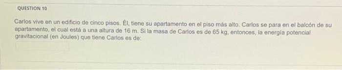 Carlos vive en un edificio de cinco pisos. El, tiene su apartamento en el piso más alto. Carlos se para en el balcón de su ap