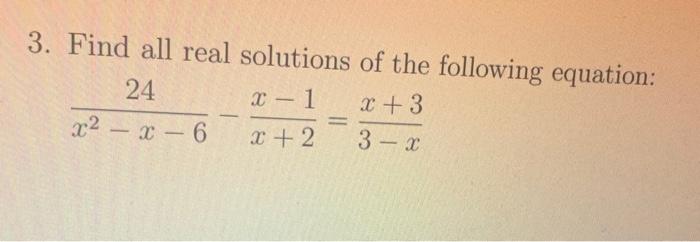 Solved 3. Find all real solutions of the following equation: | Chegg.com